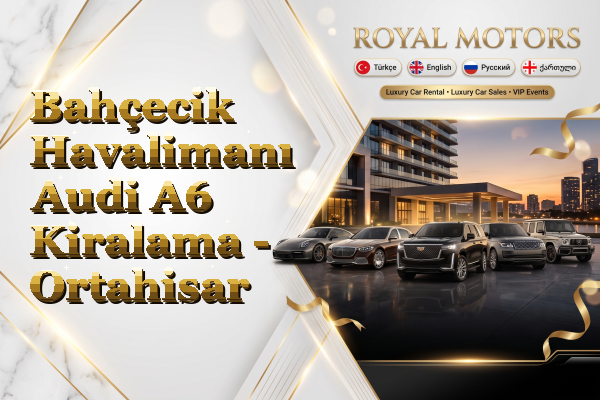 Bahçecik Havalimanı Audi A6 Kiralama - Ortahisar