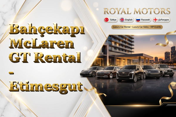 Bahçekapı McLaren GT Rental - Etimesgut