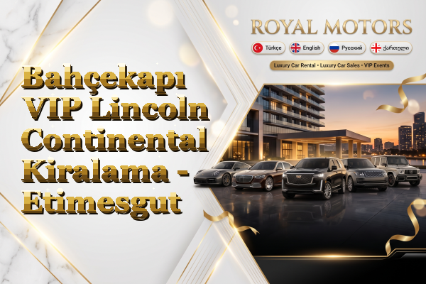 Bahçekapı VIP Lincoln Continental Kiralama - Etimesgut