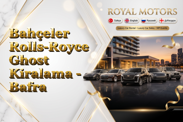 Bahçeler Rolls-Royce Ghost Kiralama - Bafra