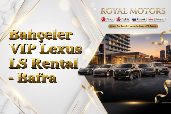 Bahçeler VIP Lexus LS Rental - Bafra
