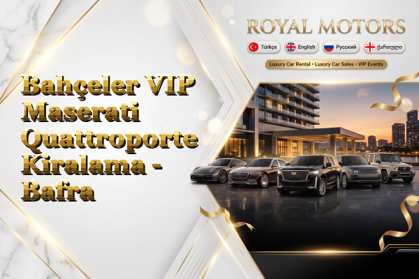 Bahçeler VIP Maserati Quattroporte Kiralama - Bafra