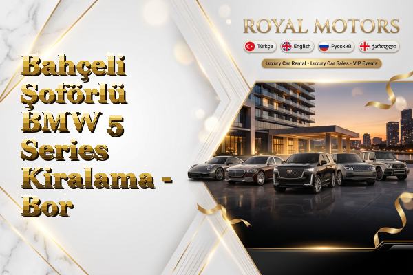 Bahçeli Şoförlü BMW 5 Series Kiralama - Bor