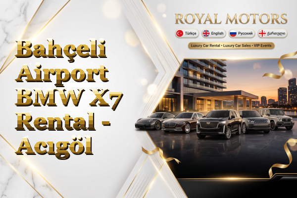 Bahçeli Airport BMW X7 Rental - Acıgöl