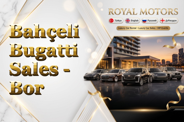 Bahçeli Bugatti Sales - Bor