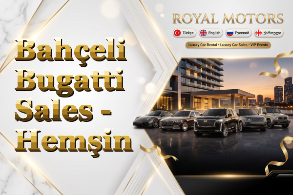 Bahçeli Bugatti Sales - Hemşin