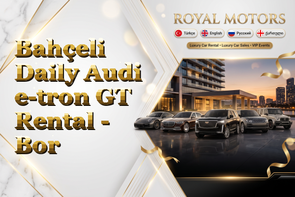 Bahçeli Daily Audi e-tron GT Rental - Bor