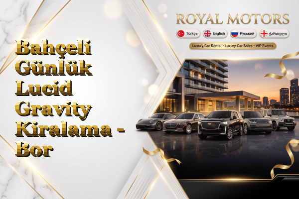 Bahçeli Günlük Lucid Gravity Kiralama - Bor