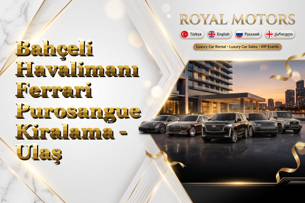 Bahçeli Havalimanı Ferrari Purosangue Kiralama - Ulaş