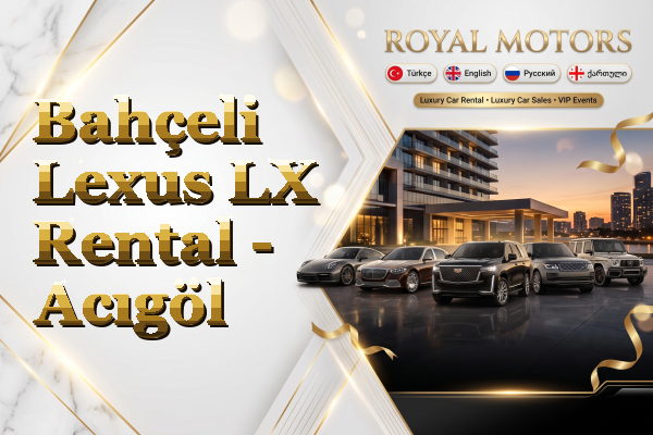 Bahçeli Lexus LX Rental - Acıgöl