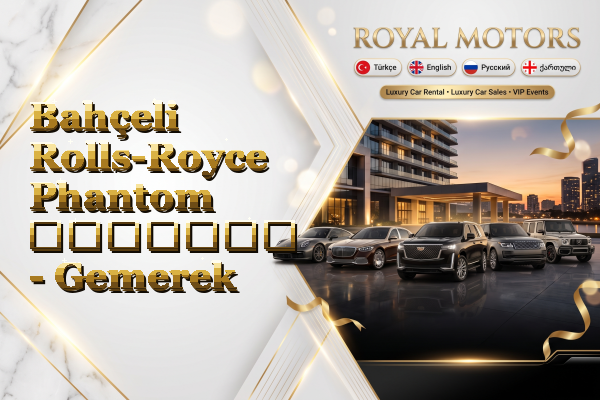 Bahçeli Rolls-Royce Phantom გაყიდვა - Gemerek