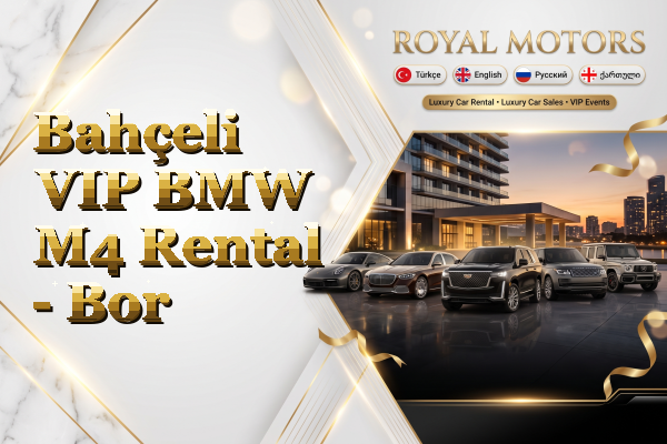 Bahçeli VIP BMW M4 Rental - Bor