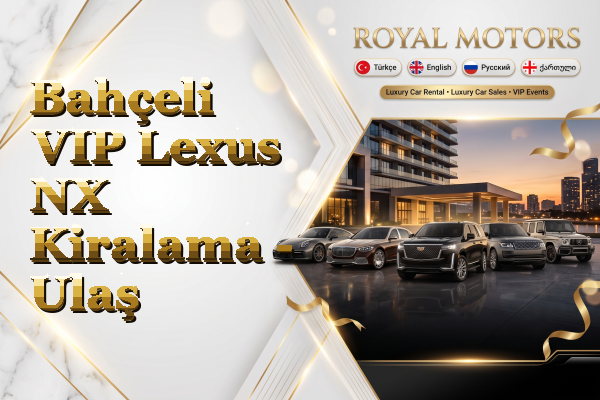 Bahçeli VIP Lexus NX Kiralama - Ulaş