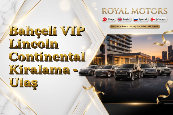 Bahçeli VIP Lincoln Continental Kiralama - Ulaş
