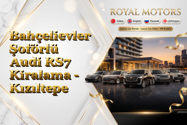 Bahçelievler Şoförlü Audi RS7 Kiralama - Kızıltepe