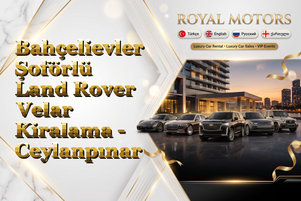 Bahçelievler Şoförlü Land Rover Velar Kiralama - Ceylanpınar