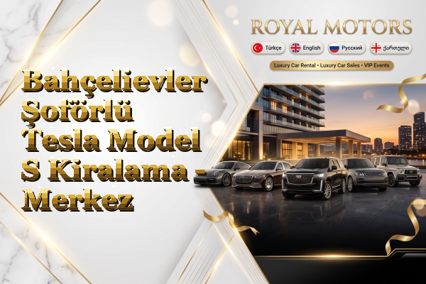 Bahçelievler Şoförlü Tesla Model S Kiralama - Merkez