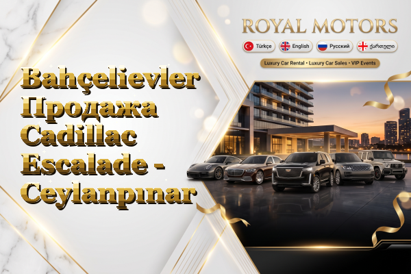 Bahçelievler Продажа Cadillac Escalade - Ceylanpınar