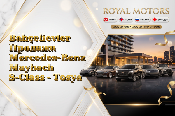 Bahçelievler Продажа Mercedes-Benz Maybach S-Class - Tosya