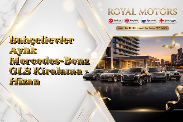Bahçelievler Aylık Mercedes-Benz GLS Kiralama - Hizan