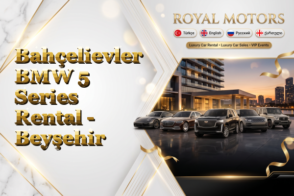 Bahçelievler BMW 5 Series Rental - Beyşehir