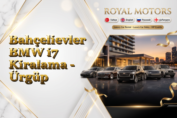 Bahçelievler BMW i7 Kiralama - Ürgüp