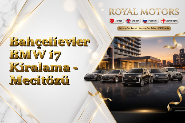 Bahçelievler BMW i7 Kiralama - Mecitözü