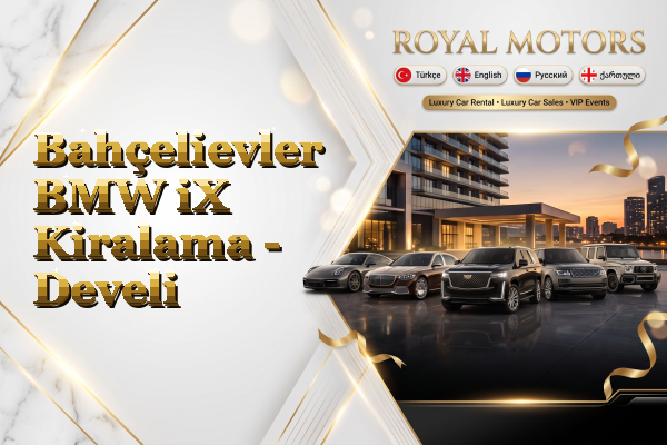 Bahçelievler BMW iX Kiralama - Develi
