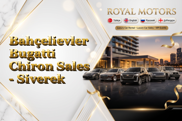 Bahçelievler Bugatti Chiron Sales - Siverek