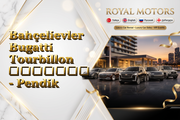 Bahçelievler Bugatti Tourbillon გაყიდვა - Pendik