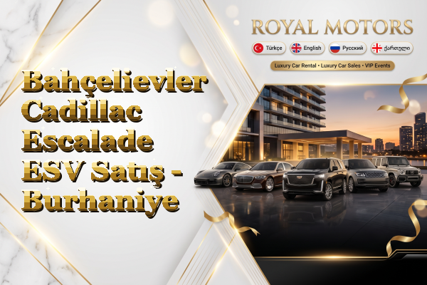 Bahçelievler Cadillac Escalade ESV Satış - Burhaniye
