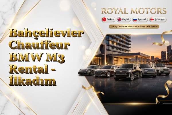 Bahçelievler Chauffeur BMW M3 Rental - İlkadım