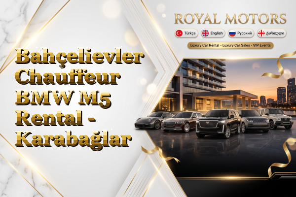 Bahçelievler Chauffeur BMW M5 Rental - Karabağlar