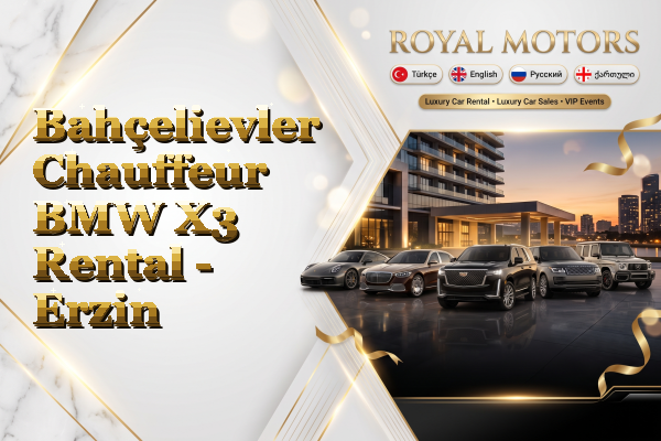 Bahçelievler Chauffeur BMW X3 Rental - Erzin