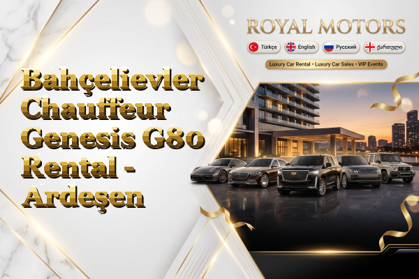 Bahçelievler Chauffeur Genesis G80 Rental - Ardeşen