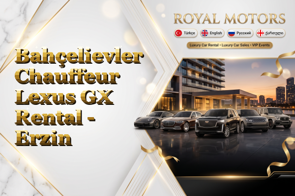Bahçelievler Chauffeur Lexus GX Rental - Erzin