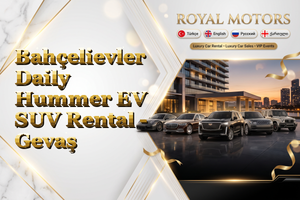 Bahçelievler Daily Hummer EV SUV Rental - Gevaş