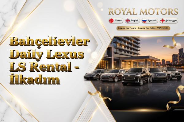 Bahçelievler Daily Lexus LS Rental - İlkadım