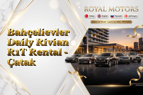 Bahçelievler Daily Rivian R1T Rental - Çatak