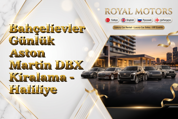 Bahçelievler Günlük Aston Martin DBX Kiralama - Haliliye