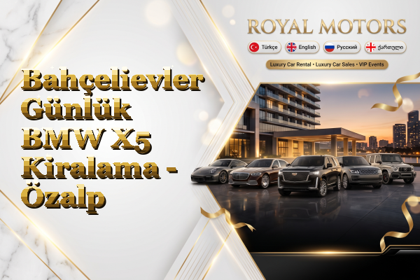 Bahçelievler Günlük BMW X5 Kiralama - Özalp