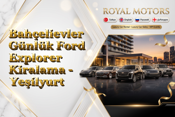 Bahçelievler Günlük Ford Explorer Kiralama - Yeşilyurt