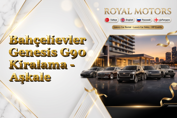 Bahçelievler Genesis G90 Kiralama - Aşkale