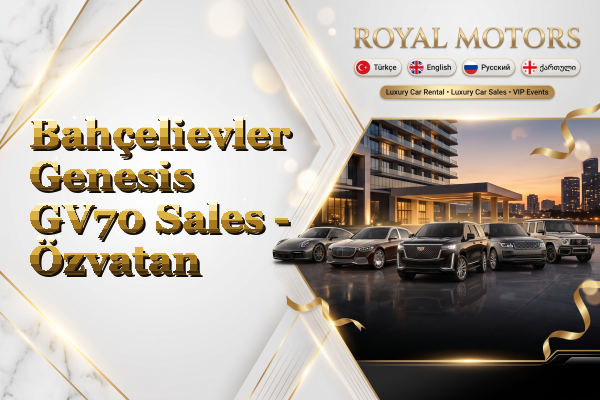 Bahçelievler Genesis GV70 Sales - Özvatan
