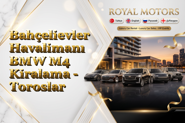 Bahçelievler Havalimanı BMW M4 Kiralama - Toroslar