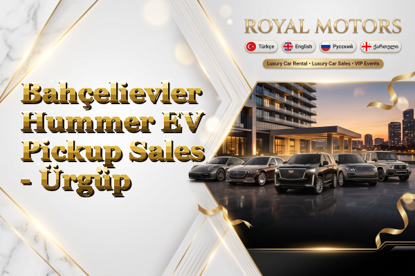Bahçelievler Hummer EV Pickup Sales - Ürgüp