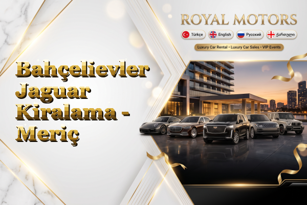 Bahçelievler Jaguar Kiralama - Meriç