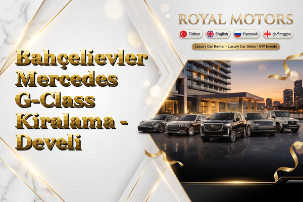 Bahçelievler Mercedes G-Class Kiralama - Develi