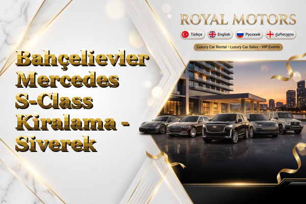 Bahçelievler Mercedes S-Class Kiralama - Siverek