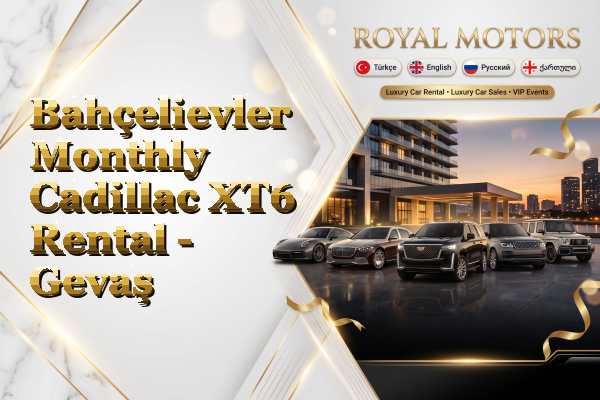 Bahçelievler Monthly Cadillac XT6 Rental - Gevaş